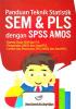 Panduan Teknik Statistik SEM & PLS dengan SPSS AMOS